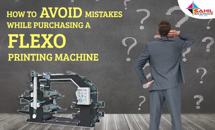 How to Avoid Mistakes While Purchasing a Flexo Printing Machine