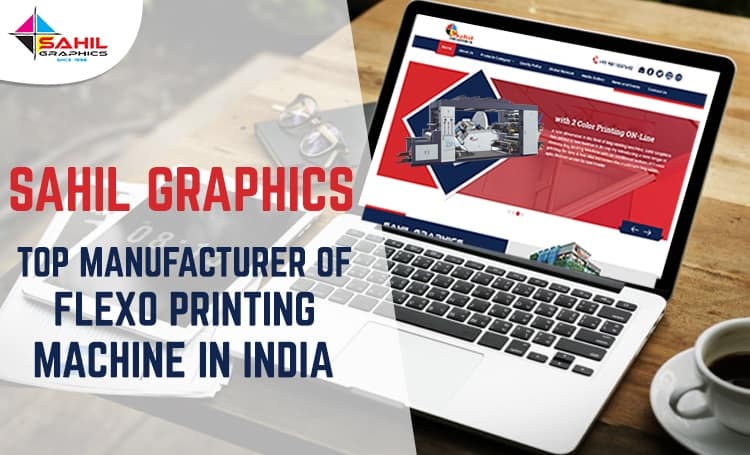 Sahil Graphics- Top Manufacturer Of Flexo Printing Machine In India