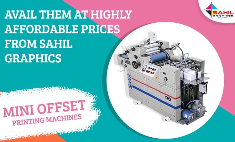 Mini Offset Printing Machines- Avail Them At Highly Affordable Prices From Sahil Graphics
