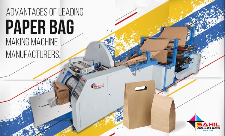 Advantages of Purchasing Machines from the Leading Paper Bag Making Machine Manufacturers