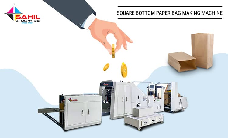 Why Invest in A Square Bottom Paper Bag Making Machine?